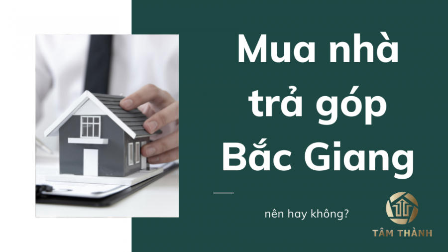 mua nhà trả góp Bắc Giang
